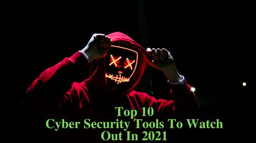 2021年值得关注的10大网络安全工具